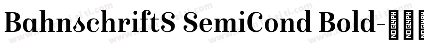 BahnschriftS SemiCond Bold字体转换